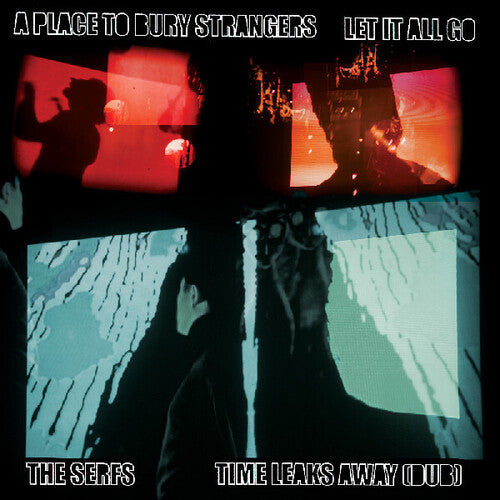 Place to Bury Strangers - A Place To Bury Strangers Let It All Go / The Serfs "Time Leaks Away" LP (Preorder: Ships June 20, 2025) ; VINYLGLOB