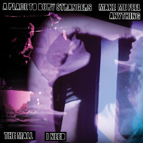 Place to Bury Strangers - A Place To Bury Strangers "Make Me Feel Anything" / The Mall "I Need" LP (Preorder: Ships June 20, 2025) ; VINYLGLOB