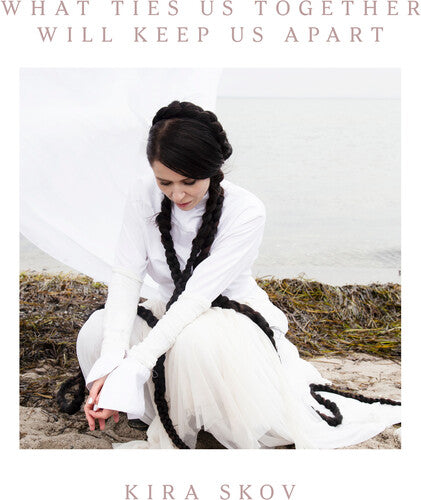 Kira Skov - What Ties Us Together, Will Keep Us Apart LP (Preorder: Ships June 06, 2025) ; VINYLGLOB