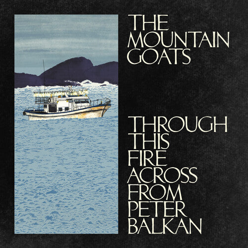 The Mountain Goats - Through This Fire Across From Peter Balkan CD (Preorder: Ships November 7, 2025) ; VINYLGLOB