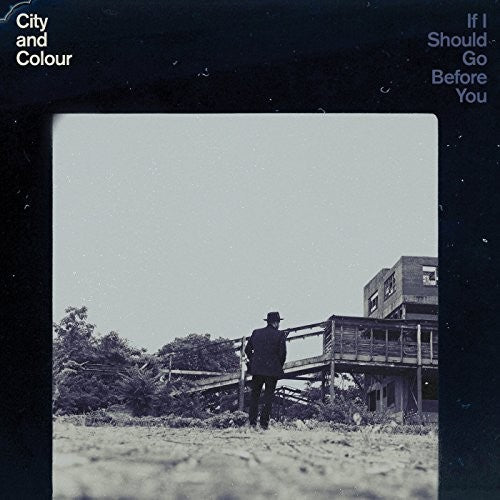City and Colour - If I Should Go Before You 2LP [Vinyl]