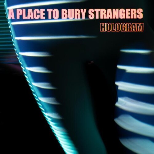 A Place To Bury Strangers - Hologram LP (Limited Edition Orange Vinyl) [Vinyl]
