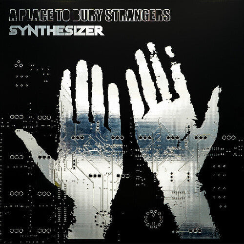 A Place to Bury Strangers - Synthesizer LP [Vinyl]