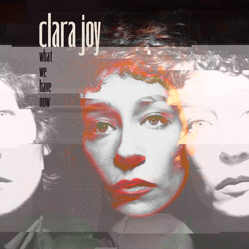 Clara Joy - What We Have Now - Clear LP (Clear Vinyl) [Vinyl]