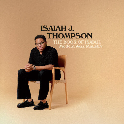 Isaiah J. Thompson - The Book of Isaiah: Modern Jazz Ministry LP (140 Gram Vinyl)  (Preorder: Ships June 06, 2025) ; VINYLGLOB