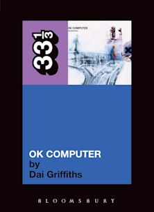 33 1/3 Book - Radiohead - OK Computer by Dai Griffiths [Vinyl]
