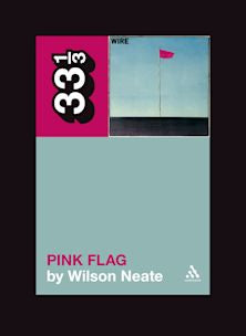33 1/3 Book - Wire - Pink Flag by Wilson Neate [Vinyl]