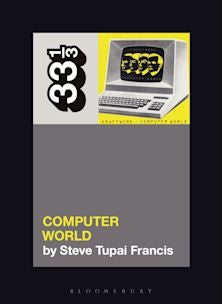 33 1/3 Book - Kraftwerk - Computer World by Steve Tupai Francis [Vinyl]