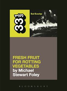 33 1/3 Book - Dead Kennedys - Fresh Fruit For Rotting Vegetables by Michael Stewart Foley [Vinyl]