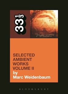 33 1/3 Book - Aphex Twin - Selected Ambient Works Volume II by Marc Weidenbaum [Vinyl]
