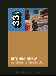 33 1/3 Book - Miles Davis - Bitches Brew by George Grella Jr. [Vinyl]
