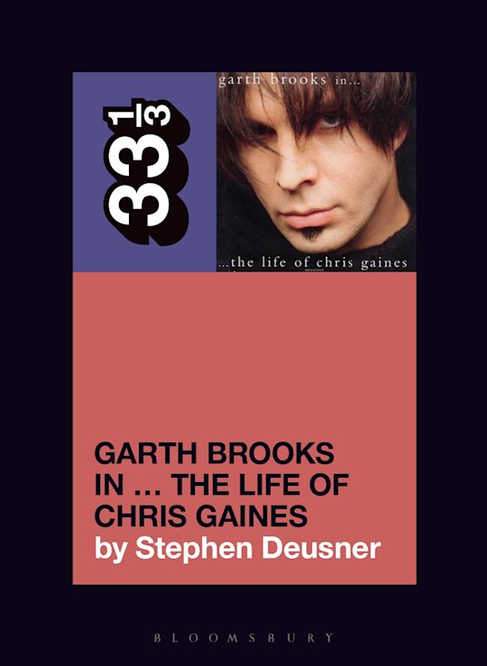 33 1/3 Book - Garth Brooks - Garth Brooks in...The Life of Chris Gaines by Stephen Deusner [Vinyl]