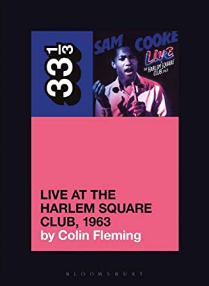 33 1/3 Book - Sam Cooke - Live at the Harlem Square Club, 1963 [Vinyl]