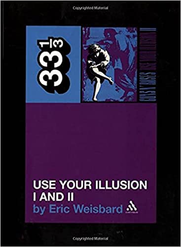 33 1/3 Book - Guns N' Roses - Use Your Illusion I and II [Vinyl]